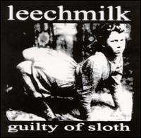 Album Leechmilk: Guilty Of Sloth / Crusty Mother F*ckn Rock And Roll