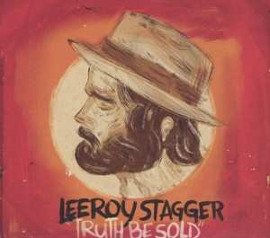 Album Leeroy Stagger: Truth Be Sold