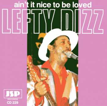 Album Lefty Dizz: Ain't It Nice To Be Loved