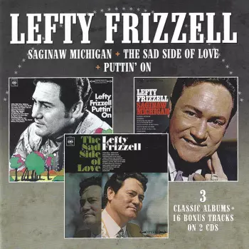 Lefty Frizzell: Saginaw, Michigan / The Sad Side Of Life / Puttin' On