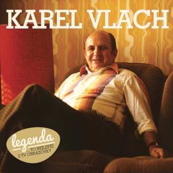 Album Karel Vlach: Legenda - To Nejlepší Z Tv Obrazovky