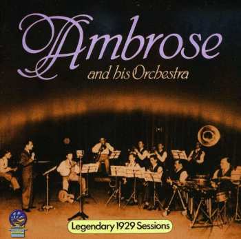 Album Ambrose & His Orchestra: Legendary 1929 Sessions