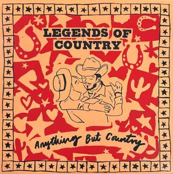 Album Legends Of Country: Anything But Country