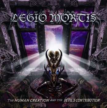 Album Legio Mortis: The Human Creation And The Devil's Contribution