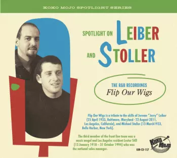 Spotlight On Leiber And Stoller (Flip Our Wigs - The R&B Recordings)