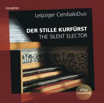 Album Leipziger CembaloDuo: Der Stille Kurfürst - The Silent Elector