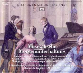 Album Leipziger Concert: Musicalische Morgenunterhaltung - Kammermusik Der Romantik Auf Originalinstrumenten