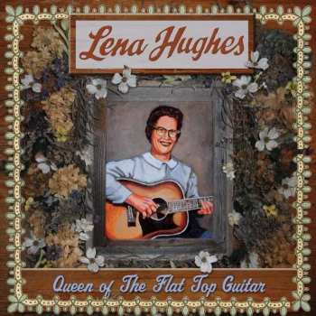Lena Hughes: Queen Of The Guitar Pickers And Her Flat Top Guitar