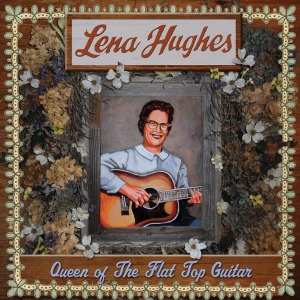 CD Lena Hughes: Queen Of The Flat Top Guitar DIGI 99759
