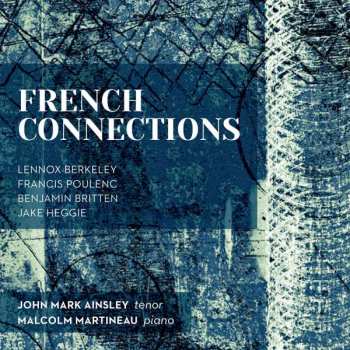 Album Lennox Berkeley: John Mark Ainsley - French Connections