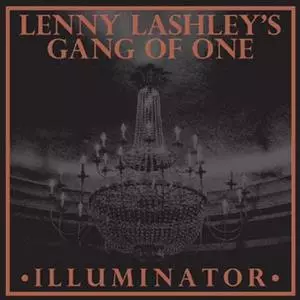 Lenny Lashley's Gang Of One: Illuminator