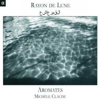 Album L'Ensemble Aromates: Rayon De Lune - Musique des Ommeyades