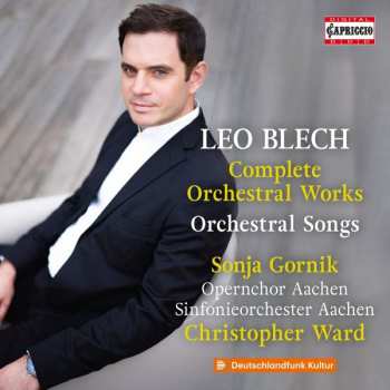 Album Leo Blech: Sämtliche Orchesterwerke & Orchesterlieder