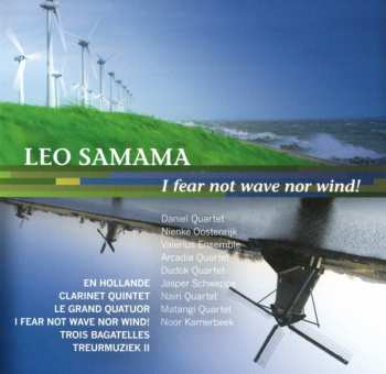 Leo Samama: I Fear Not Wave Nor Wind!