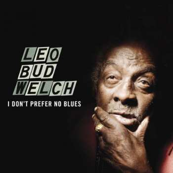 Album Leo Welch: I Don't Prefer No Blues