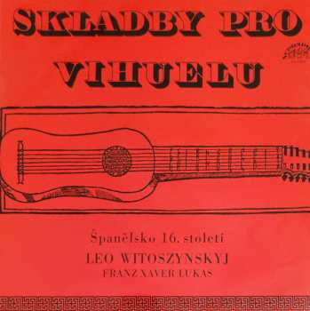 Album Leo Witoszynskyi: Skladby Pro Vihuelu (Španělsko 16. Století)