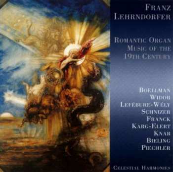 Album Léon Boëllmann: Franz Lehrndorfer - Romantic Organ Music Of Th 19th Century