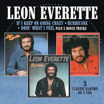 Album Leon Everette: If I Keep On Going Crazy / Hurricane / Doin' What I Feel