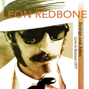 Leon Redbone: Strings And Jokes Live In Bremen 1977