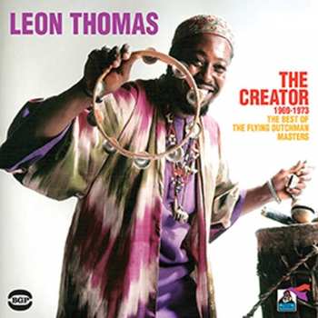 Album Leon Thomas: The Creator 1969-1973 (The Best Of The Flying Dutchman Masters)