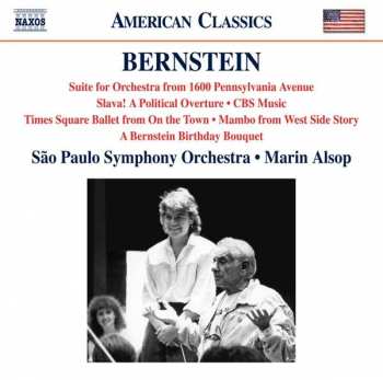 Leonard Bernstein: 1600 Pennsylvania Avenue Suite / Slava! / CBS Music / A Bernstein Birthday Bouquet