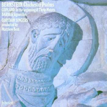 Leonard Bernstein: Chichester Psalms / In The Beginning & Three Motets / Agnus Dei