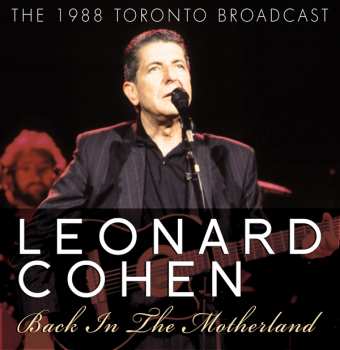 CD Leonard Cohen: Back In The Motherland (The 1988 Toronto Broadcast) 415525