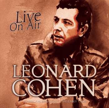 Album Leonard Cohen: Live On Air - Classic F.M. Broadcast / The Early Years