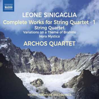 CD Leone Sinigaglia: Complete Works For String Quartet - 1: String Quartet, Variations On A Theme Of Brahms, Hora Mystica