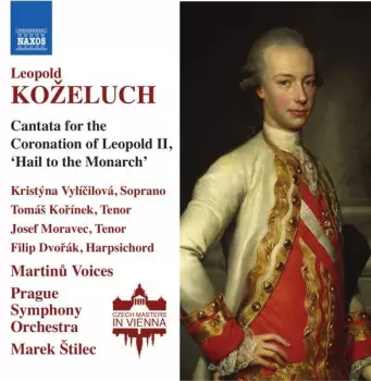 Leopold Koželuh: Cantata For The Coronation Of Leopold II, 'Hail To The Monarch'
