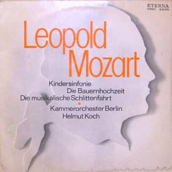 Album Leopold Mozart: Kindersinfonie / Die Bauernhochzeit / Die Musikalische Schlittenfahrt