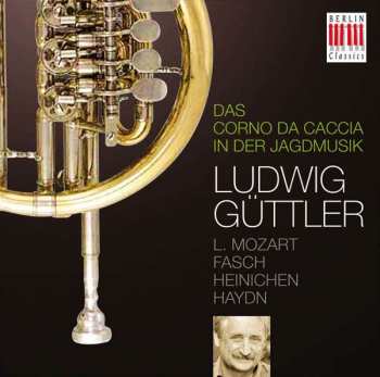 Album Leopold Mozart: Ludwig Güttler - Das Corno Da Caccia In Der Jagdmusik