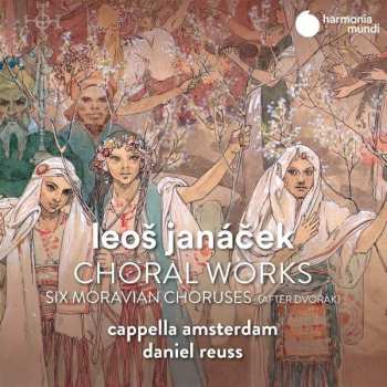Album Leoš Janáček: Choral Works (Six Moravian Choruses)