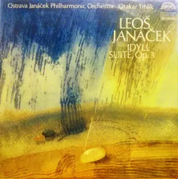 Leoš Janáček: Idyll / Suite, Op. 3