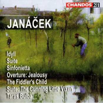 Album Leoš Janáček: Idyll • Suite • Sinfonietta • Overture: Jealousy • The Fiddler's Child • Suite: The Cunning Little Vixen • Taras Balba