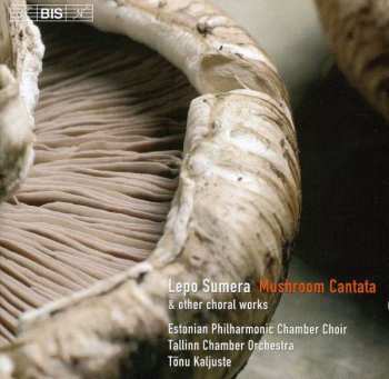 Album Lepo Sumera: Mushroom Cantata & Other Choral Works
