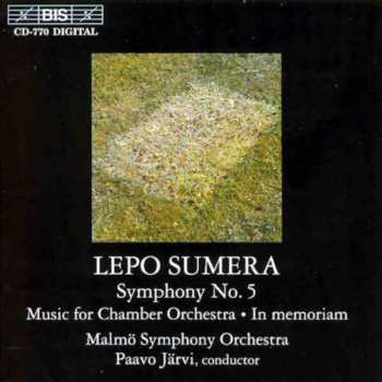Album Lepo Sumera: Symphony No. 5 • Music For Chamber Orchestra • In Memoriam