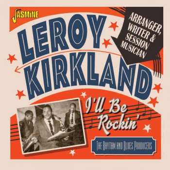 Leroy Kirkland: I'll Be Rockin'