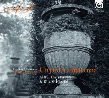 Les Arts Florissants: Un Jardin À L'Italienne (Airs, Cantates & Madrigals)