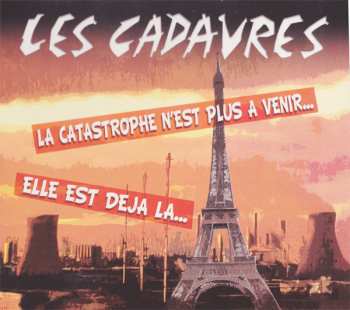 Album Les Cadavres: La Catastrophe N'est Plus A Venir... Elle Est Déjà Là...