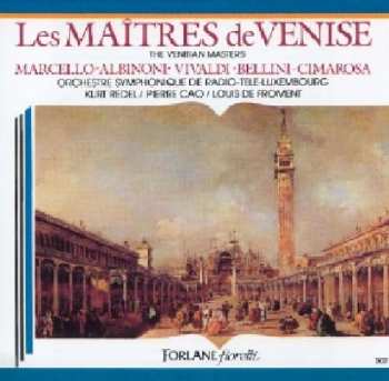 Les MaÎtres De Venise: Albinoni - Marcello - Cimarosa...