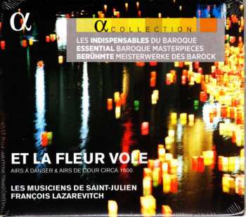 Album Les Musiciens De Saint-Julien: Et La Fleur Vole (Airs À Danser & Airs De Cour Autour De 1600)