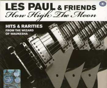 Album Les Paul & Friends: How High The Moon - Hits & Rarities From The Wizard Of Waukesha