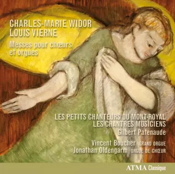 Charles-Marie Widor - Louis Vierne : Messes Pour Chœurs Et Orgues