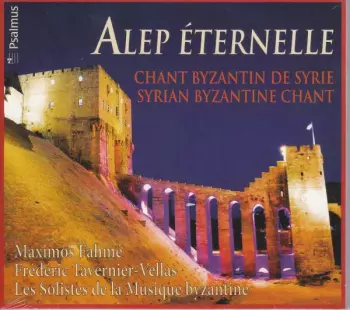 Les Solistes De La Musiqu: Byzantinische Gesänge Aus Syrien "alep Eternelle"