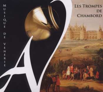 CD Les Trompes De Chambord: Musique De Vènerie 523908