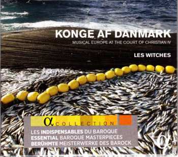 Album Les Witches: Konge Af Danmark (L’Europe Musicale À La Cour De Christian IV)