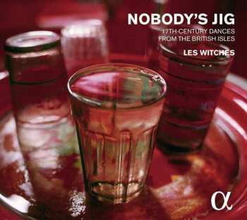 Album Les Witches: Nobody's Jig (Mr Playford English Dancing Master)