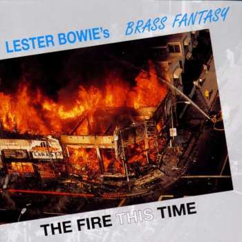Album Lester Bowie's Brass Fantasy: The Fire This Time