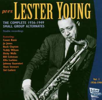 CD Lester Young: Pres - The Complete 1936-1949 Small Group Alternates Vol. 1 1936-1944 406431